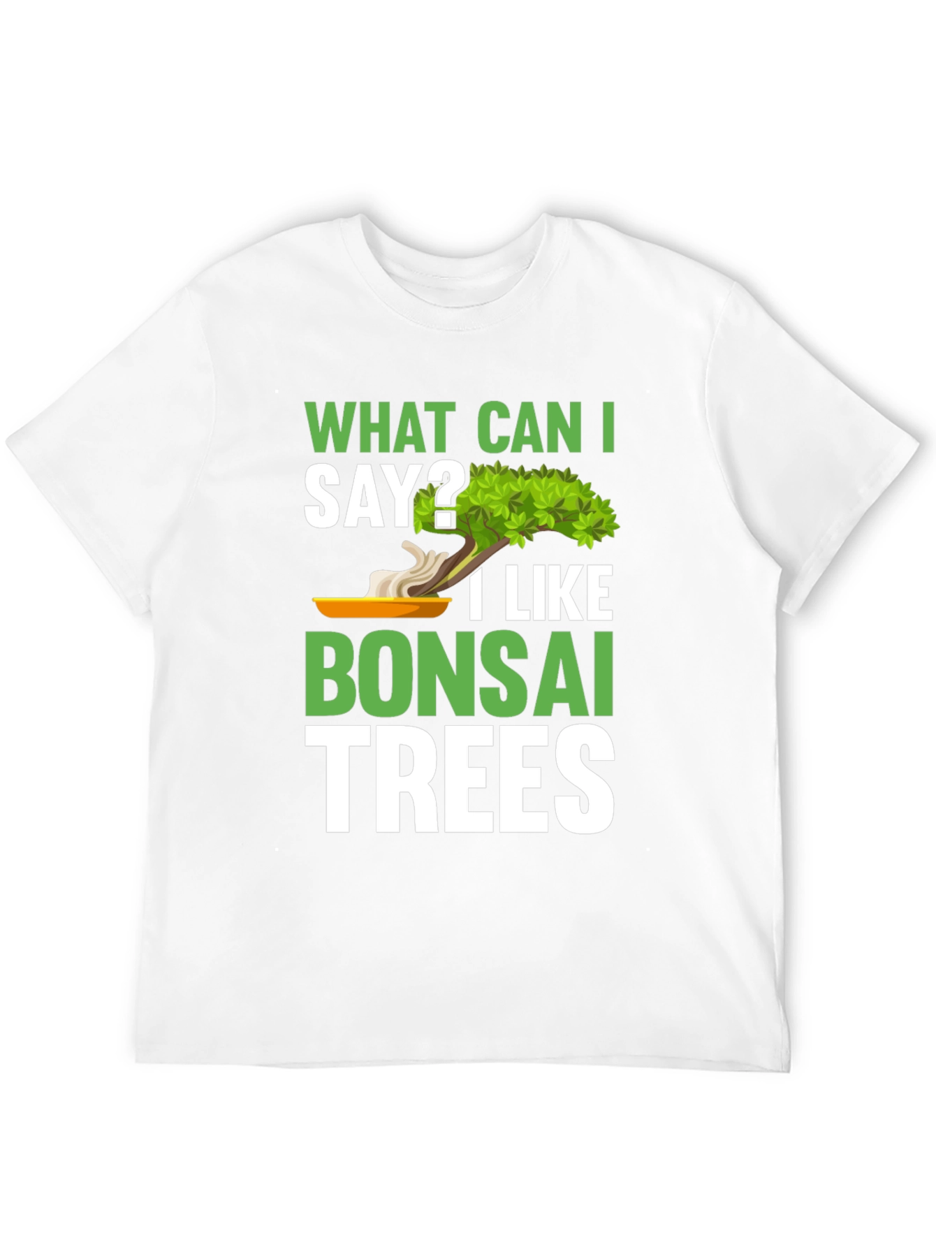 What Can I Say? Bonsai Trees Graphic T-Shirt