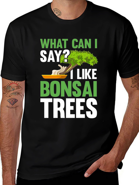 What Can I Say? Bonsai Trees Graphic T-Shirt