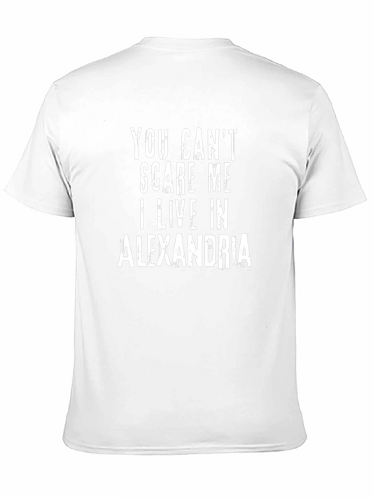 You Cant Scare Me I Live In Alexandria T-Shirt