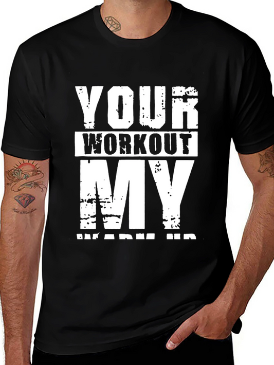 Workout T-Shirt - Your Workout My Warm Up - Gym